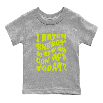 13s Bright Cactus shirts to match jordans I Match Energy So How We Gon Act Today sneaker match tees AJ 13 Bright Cactus match shoes to clothes SNRT Sneaker Tees Youth Baby Heather Grey 2 tee