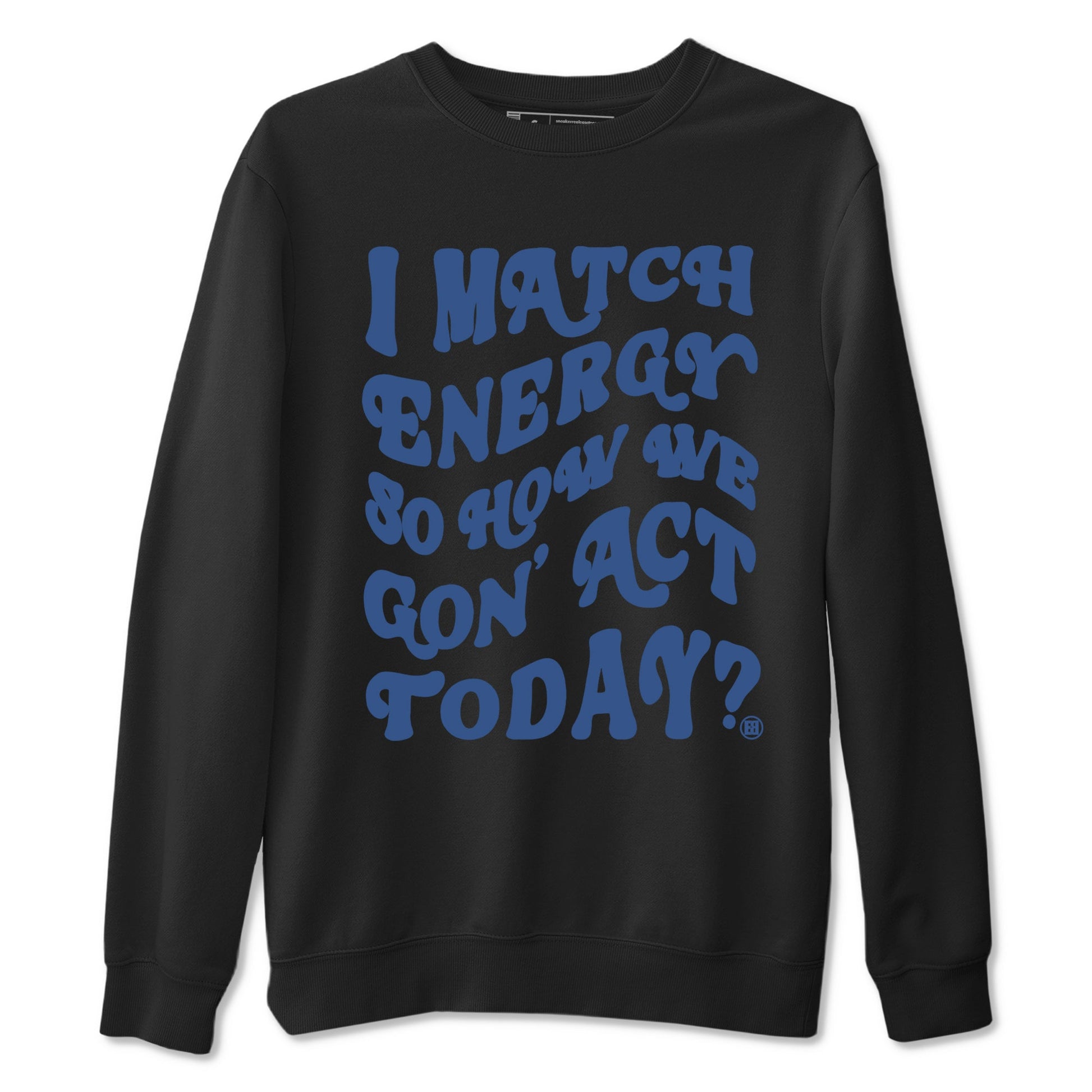 3s For The Love to match jordans I Match Energy So How We Gon Act Today sneaker match tees A Ma Maniere x Air Jordan 3 Diffused Blue match shoes to clothes SNRT Sneaker Tees unisex cotton Black 2 shirts