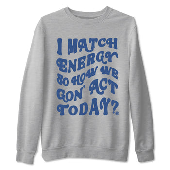 3s For The Love to match jordans I Match Energy So How We Gon Act Today sneaker match tees A Ma Maniere x Air Jordan 3 Diffused Blue match shoes to clothes SNRT Sneaker Tees unisex cotton Heather Grey 2 shirts