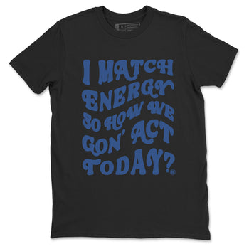 3s For The Love to match jordans I Match Energy So How We Gon Act Today sneaker match tees A Ma Maniere x Air Jordan 3 Diffused Blue match shoes to clothes SNRT Sneaker Tees unisex cotton Black 2 shirts