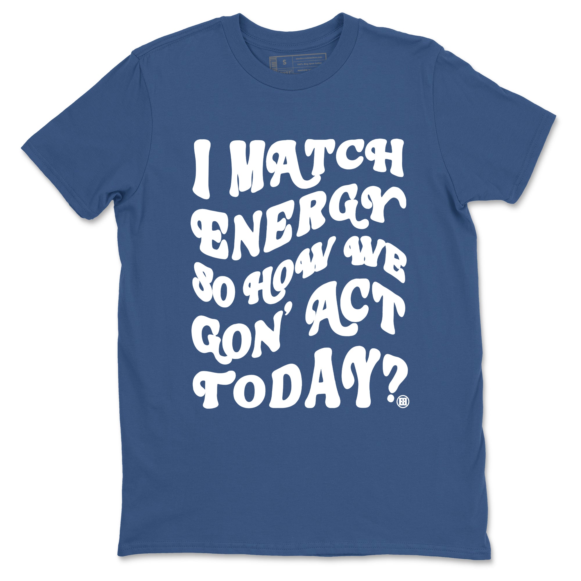 3s For The Love to match jordans I Match Energy So How We Gon Act Today sneaker match tees A Ma Maniere x Air Jordan 3 Diffused Blue match shoes to clothes SNRT Sneaker Tees unisex cotton Denim Blue 2 shirts