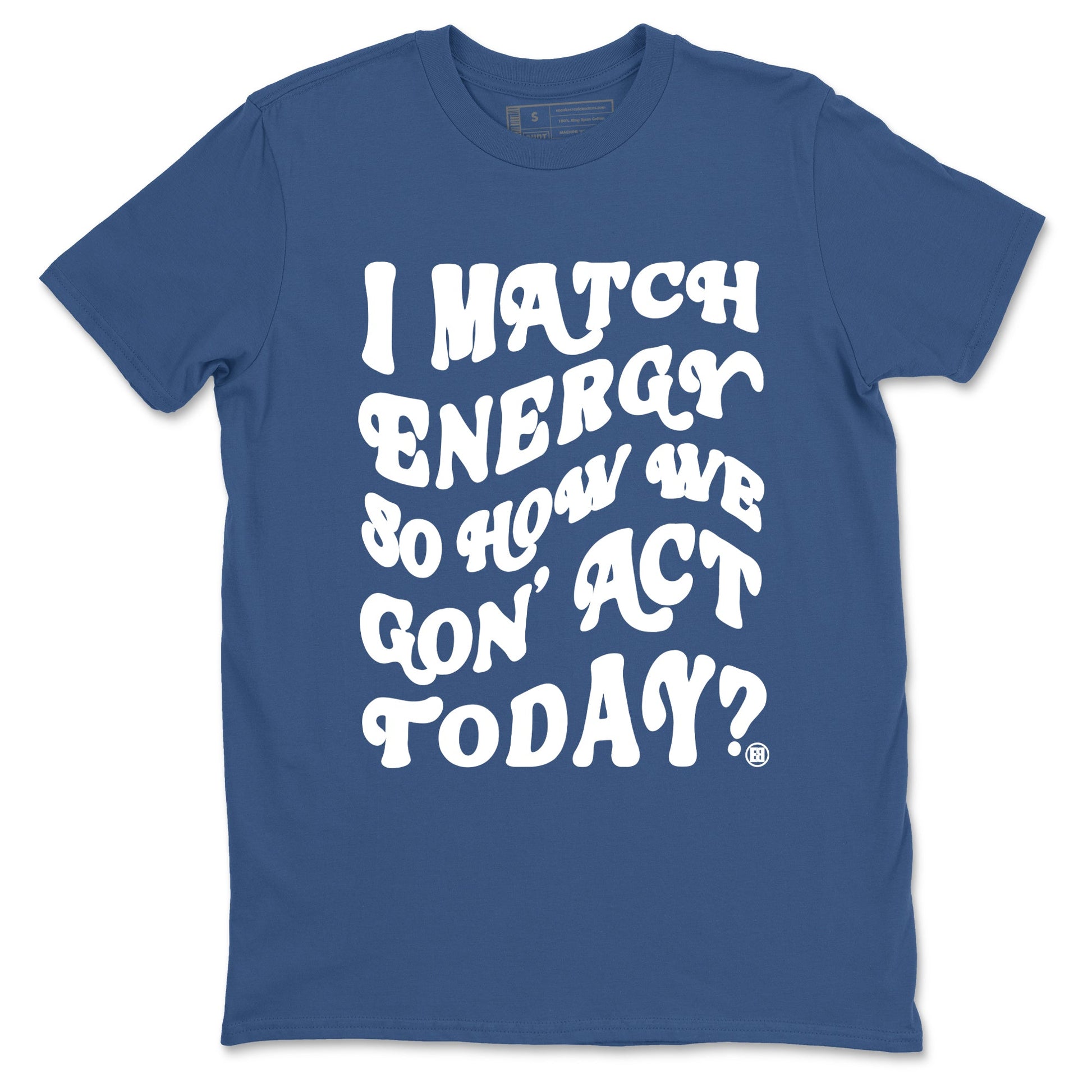 3s For The Love to match jordans I Match Energy So How We Gon Act Today sneaker match tees A Ma Maniere x Air Jordan 3 Diffused Blue match shoes to clothes SNRT Sneaker Tees unisex cotton Denim Blue 2 shirts