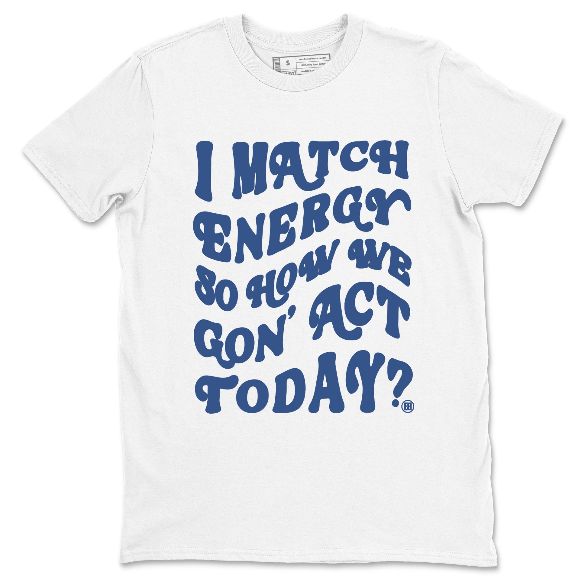 3s For The Love to match jordans I Match Energy So How We Gon Act Today sneaker match tees A Ma Maniere x Air Jordan 3 Diffused Blue match shoes to clothes SNRT Sneaker Tees unisex cotton White 2 shirts