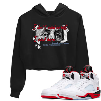 Sneaker match tees – Sneaker Tees To Match Air Jordan 5 Fire Red Shoes – I Need More Crop T-Shirt Black 1