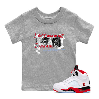Sneaker match tees – Sneaker Tees To Match Air Jordan 5 Fire Red Shoes – I Need More Kids T-Shirt Heather Grey 1