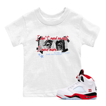 Sneaker match tees – Sneaker Tees To Match Air Jordan 5 Fire Red Shoes – I Need More Kids T-Shirt White 1