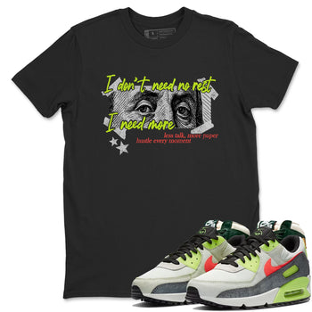 Sneaker Threads – Sneaker Tees To Match Air Max 90 Spruce Aura and Ghost Green – I Need More Graphic Tee Black 1. Perfect for Jordan releases 2025 colorways.