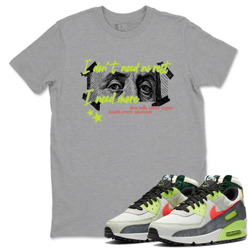 Sneaker Threads – Sneaker Tees To Match Air Max 90 Spruce Aura and Ghost Green – I Need More Graphic Tee Heather Grey 1. Perfect for Jordan releases 2025 colorways.