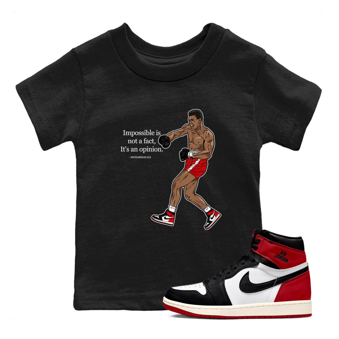 AJ1 Black Toe Reimagined shirts to match jordans impossible is not a fact it's an opinion sneaker match tees Air Jordan 1 Black Toe Reimagined SNRT Sneaker Tees streetwear brand Baby and Youth Black 1 cotton tee