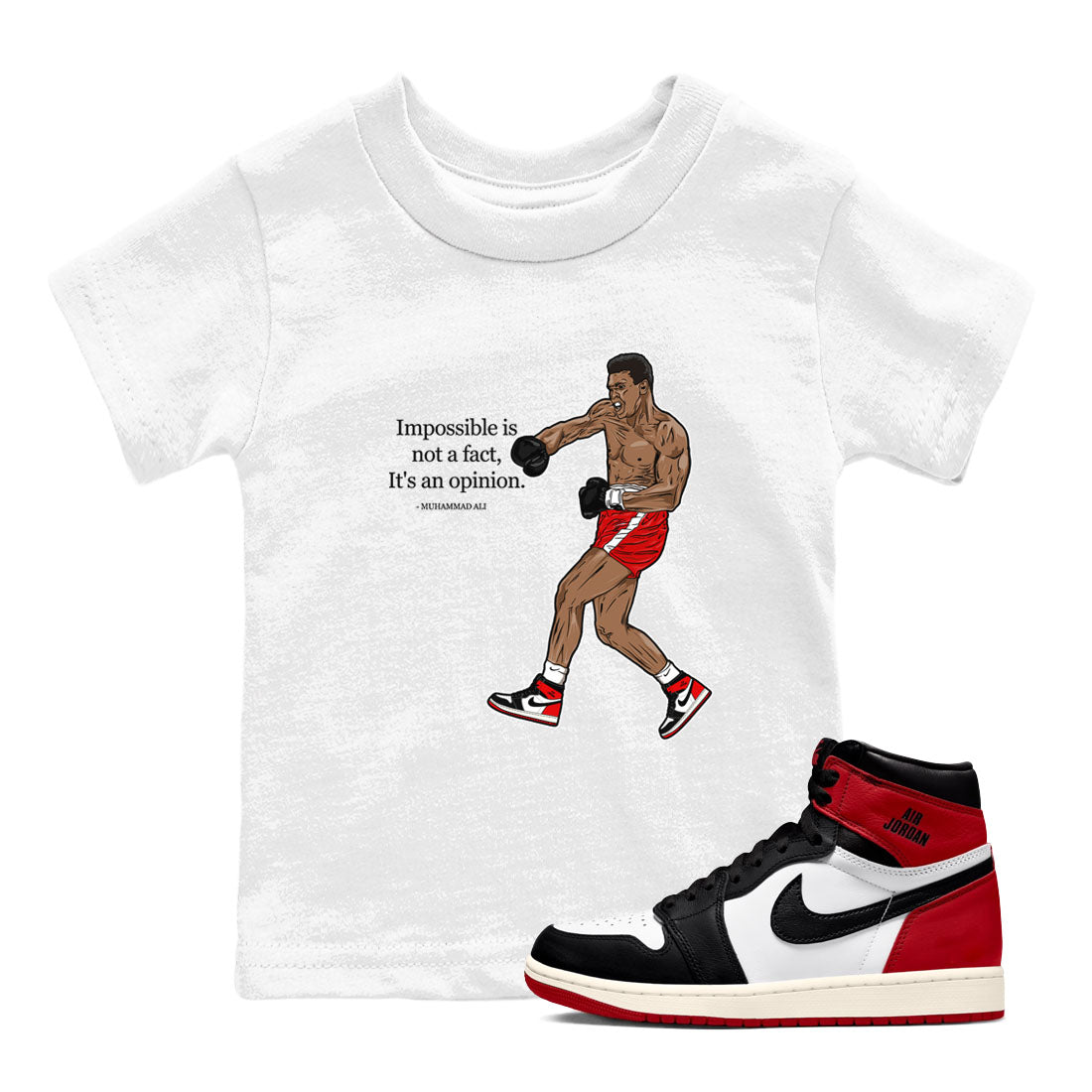 AJ1 Black Toe Reimagined shirts to match jordans impossible is not a fact it's an opinion sneaker match tees Air Jordan 1 Black Toe Reimagined SNRT Sneaker Tees streetwear brand Baby and Youth White 1 cotton tee