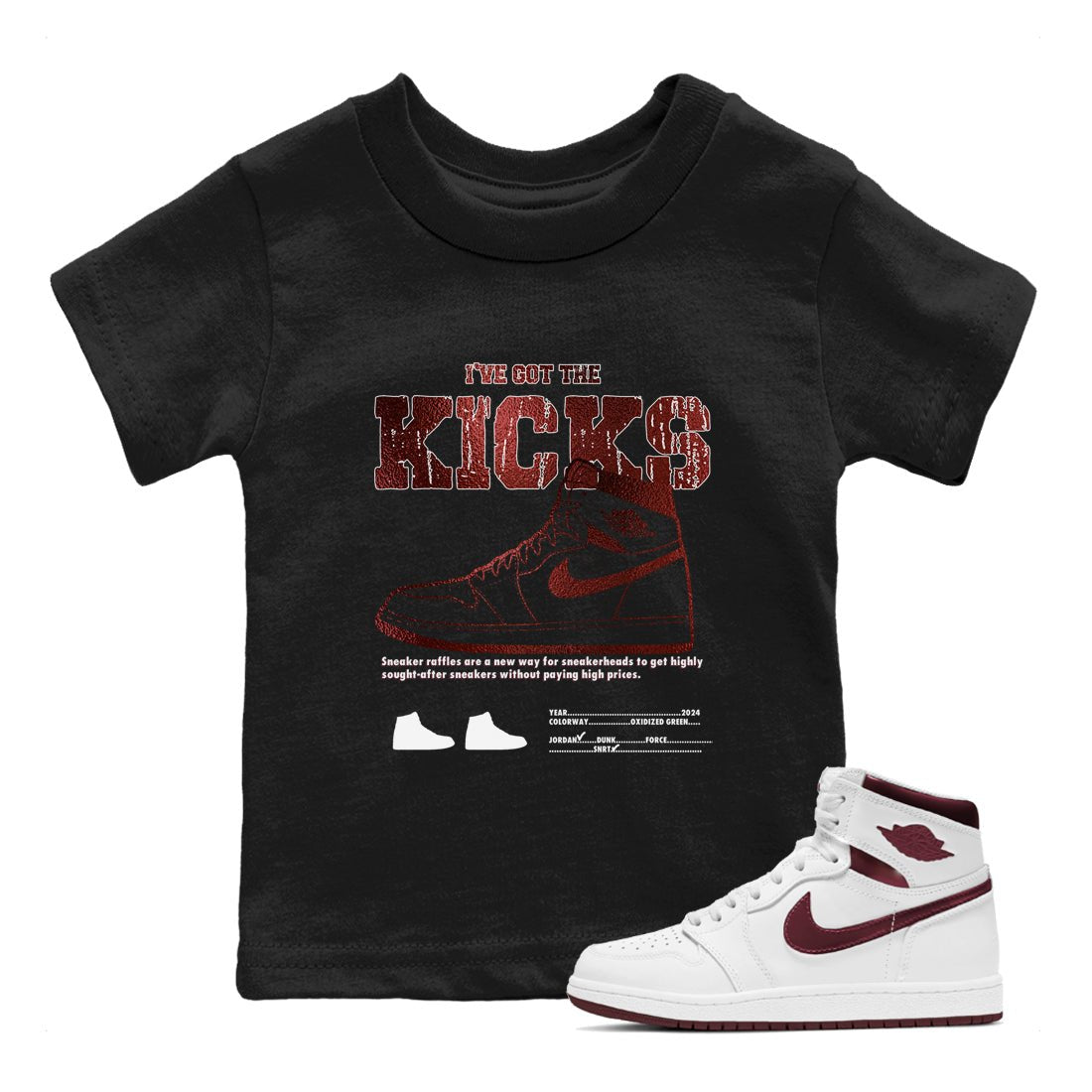 1s Metallic Burgundy shirts to match jordans I've Got The Kicks sneaker match tees Air Jordan 1 Metallic Burgundy SNRT Sneaker Tees streetwear brand Baby and Youth Black 1 cotton tee