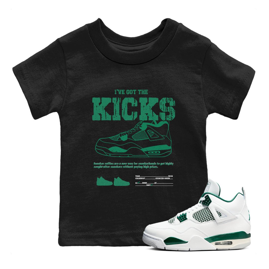 4s Oxidized Green shirts to match jordans I've Got The Kicks sneaker match tees Air Jordan 4 Oxidized Green SNRT Sneaker Tees streetwear brand Baby and Youth Black 1 cotton tee
