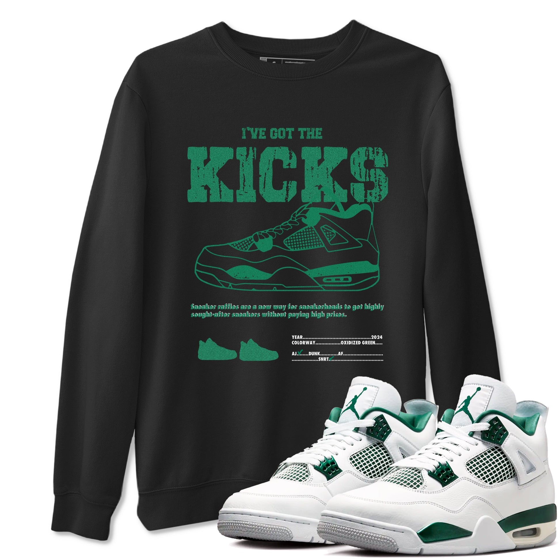 4s Oxidized Green shirts to match jordans I've Got The Kicks sneaker match tees Air Jordan 4 Oxidized Green SNRT Sneaker Tees streetwear brand Black 1 unisex cotton tee