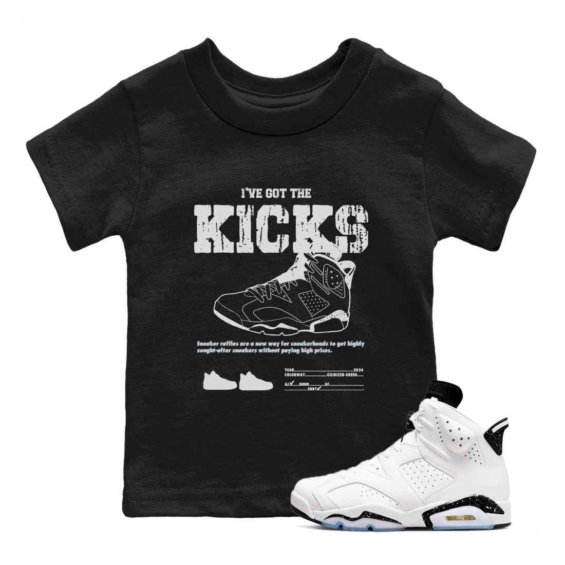 AJ6 White Black shirts to match jordans I've Got The Kicks sneaker match tees Air Jordan 6 White Black SNRT Sneaker Tees streetwear brand Baby and Youth Black 1 cotton tee