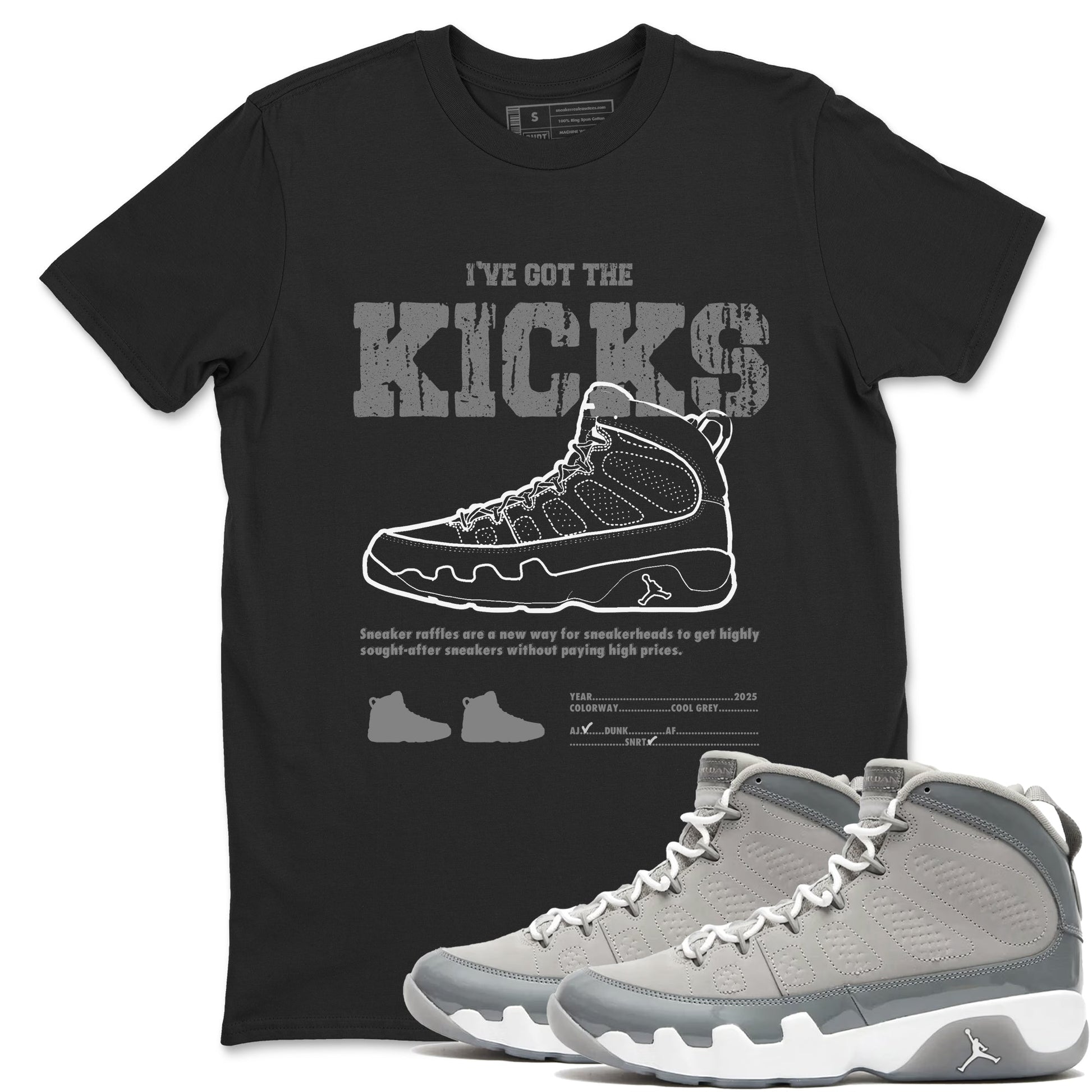 9s Cool Grey shirts to match jordans I've The Got The Kicks sneaker match tees Air Jordan 9 Retro Cool Grey match shoes to clothes SNRT Sneaker Tees unisex cotton Black 1 shirts