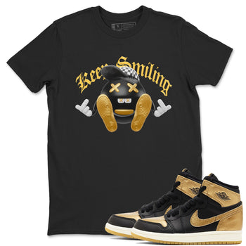 1s Black Metallic Gold shirts to match jordans Keep Smiling sneaker match tees Jordan 1 High OG Black and Gold SNRT Sneaker Tees streetwear brand Black 1 unisex cotton tee