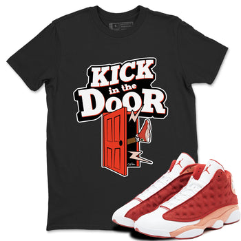 13s Dune Red shirts to match jordans Kick In The Door sneaker match tees Air Jordan 13 Dune Red SNRT Sneaker Tees streetwear brand Black 1 unisex cotton tee