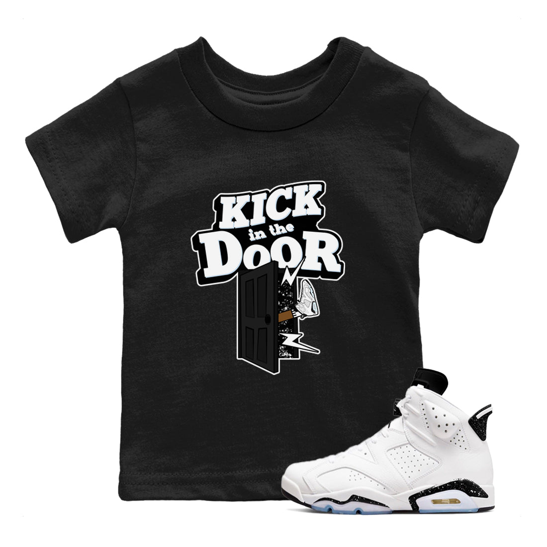 AJ6 White Black shirts to match jordans Kick In The Door sneaker match tees Air Jordan 6 White Black SNRT Sneaker Tees streetwear brand Baby and Youth Black 1 cotton tee