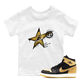 1s Black Metallic Gold shirts to match jordans Kicks Make You Glow sneaker match tees Jordan 1 High OG Black and Gold SNRT Sneaker Tees streetwear brand Baby and Youth White 1 cotton tee