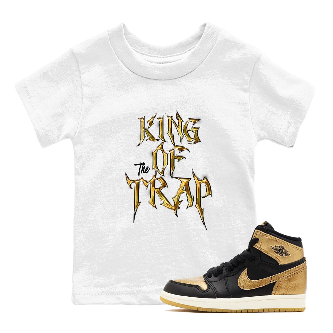Air Jordan 1 High OG Black Metallic Gold shirts to match jordans King Of The Trap sneaker match tees Jordan 1 Black Metallic Gold SNRT Sneaker Tees streetwear brand Baby and Youth White 1 cotton tee