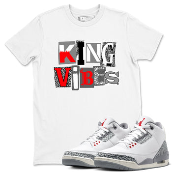3s Cement Grey shirts to match jordans King Vibes sneaker match tees Air Jordan 3 Cement Grey SNRT Sneaker Tees streetwear brand White 1 unisex cotton tee