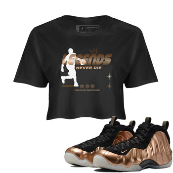 Foams One Metallic Copper shirts to match jordans Legends Never Die sneaker match tees Air Foamposite One Metallic Copper match shoes to clothes SNRT Sneaker Tees unisex cotton Black 1 crop tee