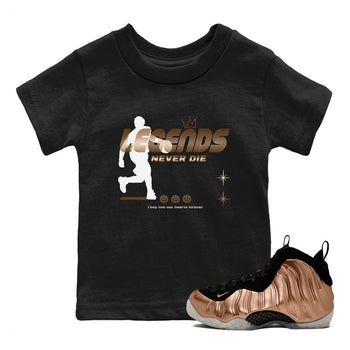 Foams One Metallic Copper shirts to match jordans Legends Never Die sneaker match tees Air Foamposite One Metallic Copper match shoes to clothes SNRT Sneaker Tees Youth Baby Black 1 tee