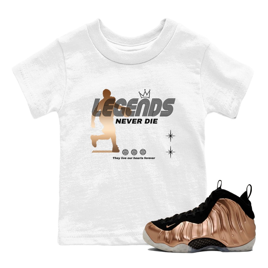 Foams One Metallic Copper shirts to match jordans Legends Never Die sneaker match tees Air Foamposite One Metallic Copper match shoes to clothes SNRT Sneaker Tees Youth Baby White 1 tee