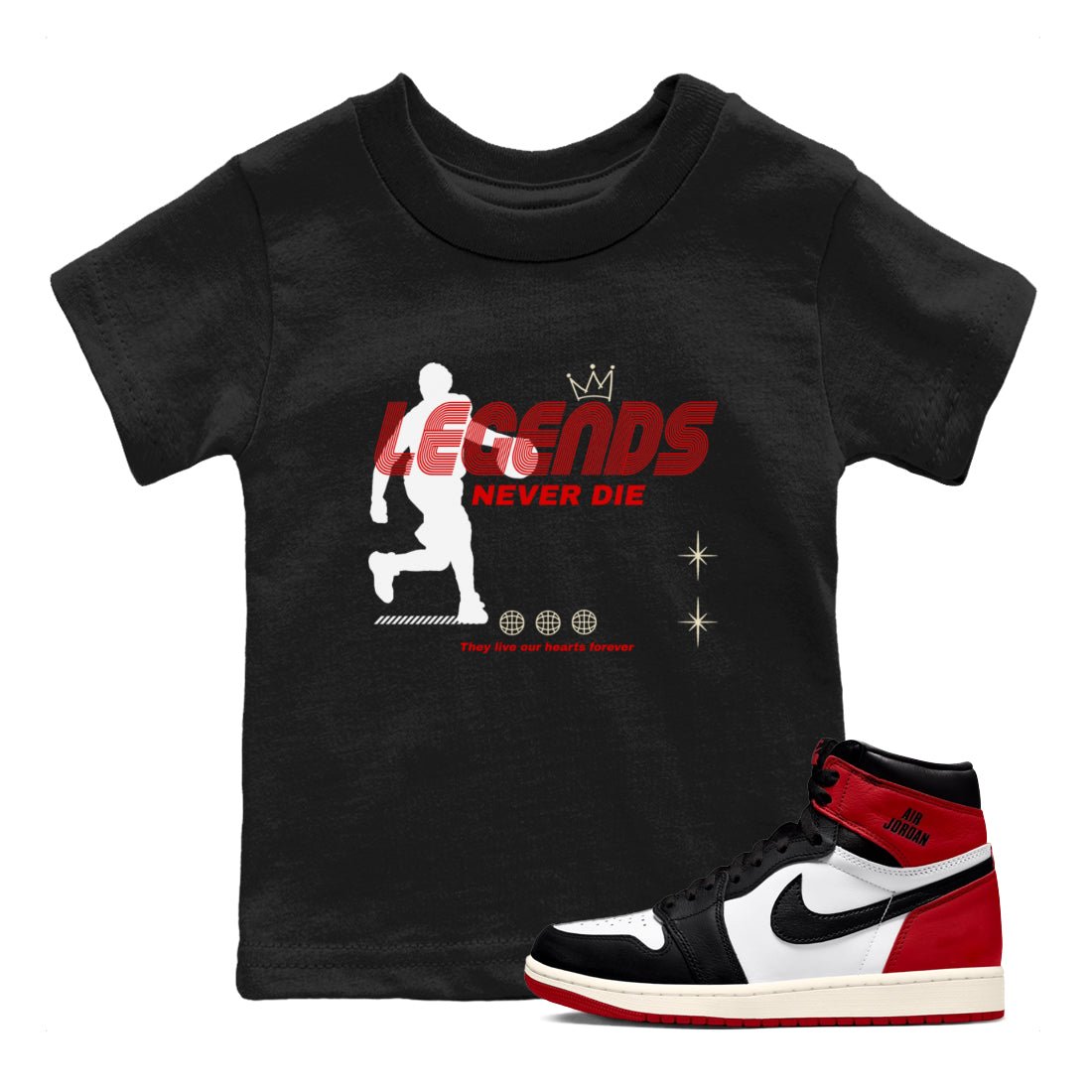 1s Black Toe Reimagined shirts to match jordans Legends Never Die sneaker match tees Air Jordan 1 Black Toe Reimagined match shoes to clothes SNRT Sneaker Tees Youth Baby Black 1 tee