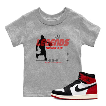 1s Black Toe Reimagined shirts to match jordans Legends Never Die sneaker match tees Air Jordan 1 Black Toe Reimagined match shoes to clothes SNRT Sneaker Tees Youth Baby Heather Grey 1 tee