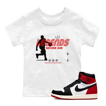1s Black Toe Reimagined shirts to match jordans Legends Never Die sneaker match tees Air Jordan 1 Black Toe Reimagined match shoes to clothes SNRT Sneaker Tees Youth Baby White 1 tee