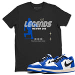 1s Game Royal shirts to match jordans Legends Never Die sneaker match tees Air Jordan 1 Retro Low OG Game Royal match shoes to clothes SNRT Sneaker Tees unisex cotton Black 1 shirts