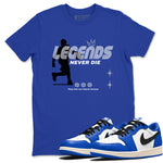 1s Game Royal shirts to match jordans Legends Never Die sneaker match tees Air Jordan 1 Retro Low OG Game Royal match shoes to clothes SNRT Sneaker Tees unisex cotton Royal Blue 1 shirts