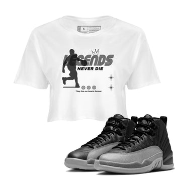 12s Black Wolf Grey shirts to match jordans Legends Never Die sneaker match tees Air Jordan 12 Black Wolf Grey match shoes to clothes SNRT Sneaker Tees unisex cotton White 1 crop tee