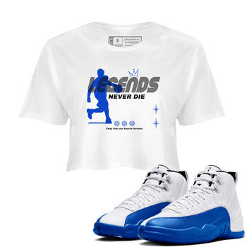 12s Blueberry shirts to match jordans Legends Never Die best t shirts to wear with jordans AJ12 White & Game Royal match shoes to clothes SNRT Sneaker Tees unisex cotton White 1 crop tee