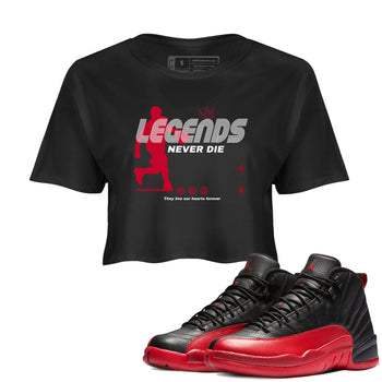 12s Flu Game shirts to match jordans Legends Never Die best t shirts to wear with jordans Air Jordan 12 Retro Flu Black and Varsity Red match shoes to clothes SNRT Sneaker Tees unisex cotton Black 1 crop tee