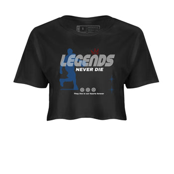 Legends Never Die womens crop tee made to vibe with the Air Jordan 12 French Blue sneakers — the perfect match in Black 2.