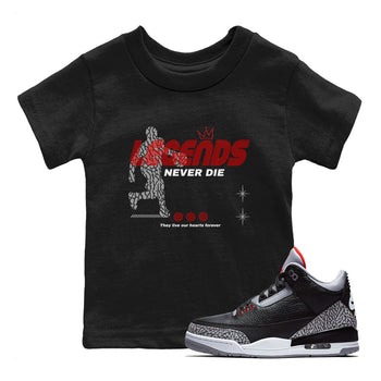 3s Black Cement shirts to match jordans Legends Never Die sneaker match tees Air Jordan 3 Black Cement match shoes to clothes SNRT Sneaker Tees Youth Baby Black 1 tee