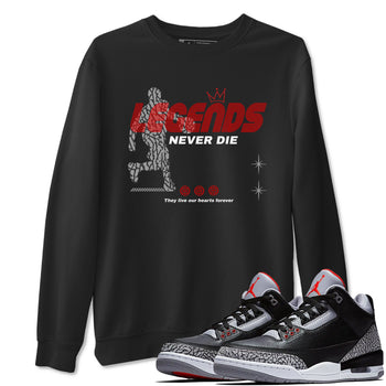 3s Black Cement shirts to match jordans Legends Never Die sneaker match tees Air Jordan 3 Black Cement match shoes to clothes SNRT Sneaker Tees unisex cotton Black 1 shirts