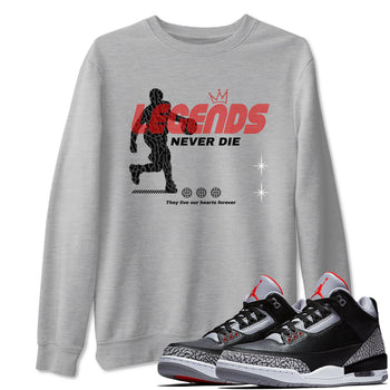 3s Black Cement shirts to match jordans Legends Never Die sneaker match tees Air Jordan 3 Black Cement match shoes to clothes SNRT Sneaker Tees unisex cotton Heather Grey 1 shirts