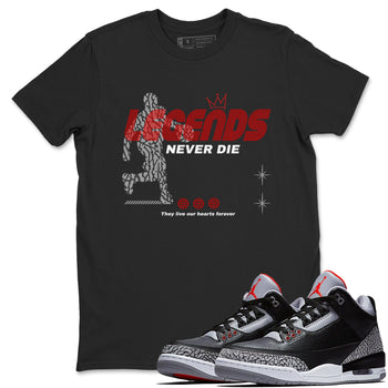 3s Black Cement shirts to match jordans Legends Never Die sneaker match tees Air Jordan 3 Black Cement match shoes to clothes SNRT Sneaker Tees unisex cotton Black 1 shirts