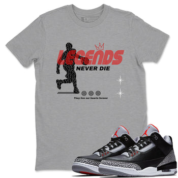 3s Black Cement shirts to match jordans Legends Never Die sneaker match tees Air Jordan 3 Black Cement match shoes to clothes SNRT Sneaker Tees unisex cotton Heather Grey 1 shirts