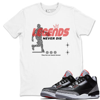 3s Black Cement shirts to match jordans Legends Never Die sneaker match tees Air Jordan 3 Black Cement match shoes to clothes SNRT Sneaker Tees unisex cotton White 1 shirts