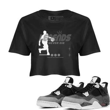 4s Fear shirts to match jordans Legends Never Die sneaker match tees Air Jordan 4 Retro Fear match shoes to clothes SNRT Sneaker Tees unisex cotton Black 1 crop tee