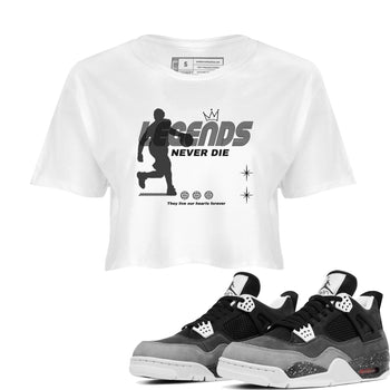 4s Fear shirts to match jordans Legends Never Die sneaker match tees Air Jordan 4 Retro Fear match shoes to clothes SNRT Sneaker Tees unisex cotton White 1 crop tee