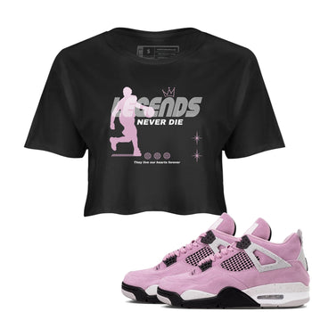 4s Retro Orchid shirts to match jordans Legends Never Die sneaker match tees Air Jordan 4 WMNS Orchid match shoes to clothes SNRT Sneaker Tees unisex cotton Black 1 crop tee