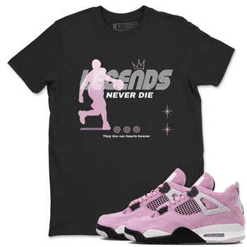 4s Retro Orchid shirts to match jordans Legends Never Die sneaker match tees Air Jordan 4 WMNS Orchid match shoes to clothes SNRT Sneaker Tees unisex cotton Black 1 shirts