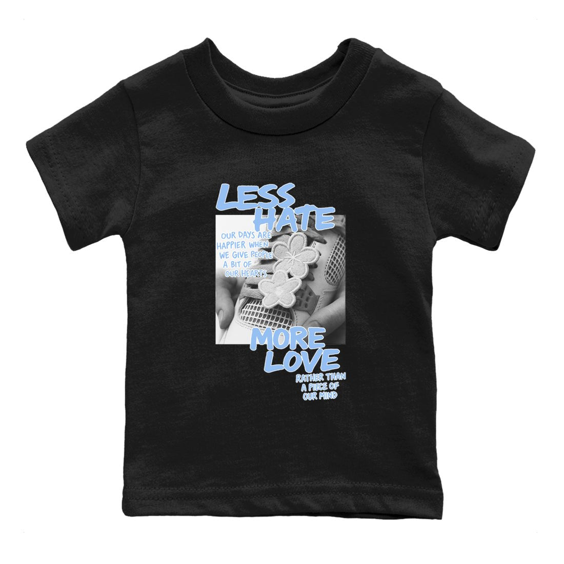 Less Hate More Love baby and kids t-shirt crafted for little sneakerheads to shine with the Air Jordan 4 Aluminum sneakers, displayed in Black 2.