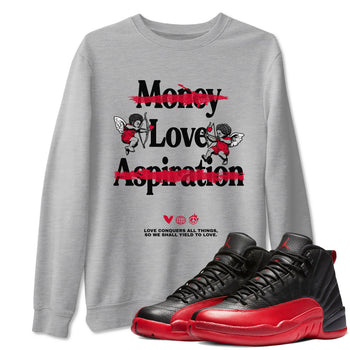 12s Flu Game shirts to match jordans Love Conquers All Things sneaker match tees Air Jordan 12 Retro Flu Game match shoes to clothes SNRT Sneaker Tees unisex cotton Heather Grey 1 shirts