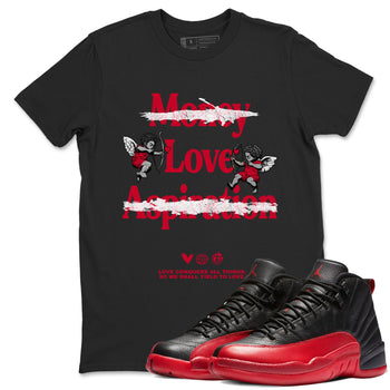 12s Flu Game shirts to match jordans Love Conquers All Things sneaker match tees Air Jordan 12 Retro Flu Game match shoes to clothes SNRT Sneaker Tees unisex cotton Black 1 shirts